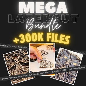 Puede incluir: Un anuncio gráfico digital para un Mega Lazercut Bundle que contiene más de 300,000 archivos. La imagen presenta superposiciones de texto, incluyendo Editable Formats, SVG, PDF, DXF, PNG, EPS, CDR y High Quality, junto a tres fotos.