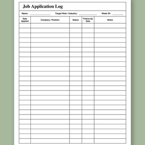 May include: A white paper job application log template with black text and grid lines. The header reads Job Application Log, with fields for Name, Target Role/Industry, and Week Of. Columns include Date Applied, Company/Position, Status, Follow-Up Date, and Notes.