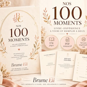 Op de afbeelding: Een crèmekleurig hardcover boek getiteld NOS 100 MOMENTS van Brume Eli, voorzien van een gouden bloemenboogontwerp. Het boek bevat 174 pagina's, een interactieve PDF-optie en een printbare A4-versie. Drie binnenpagina's met Franse tekst worden getoond, naast een hartvormig houten ornament met Franse tekst.