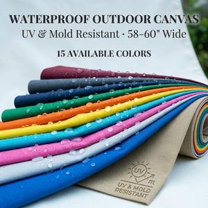 May include: Waterproof outdoor canvas fabric in 15 colours, 147-152 cm wide. The material is UV and mould resistant, featuring water droplets on the surface. Text reads: WATERPROOF OUTDOOR CANVAS, UV & Mold Resistant, 58-60" Wide, 15 AVAILABLE COLORS.