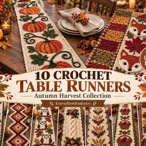 May include: A collection of 10 crochet table runners featuring autumn-themed designs including pumpkins, foxes, owls, pears, and leaves. The text reads 10 CROCHET TABLE RUNNERS Autumn Harvest Collection and EverwillowStudioArt. Includes a PDF Pattern Bundle.
