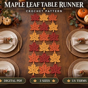 May include: A crochet table runner featuring a repeating pattern of maple leaves in shades of red, orange, and yellow. The text at the top reads MAPLE LEAF TABLE RUNNER CROCHET PATTERN, with DIGITAL PDF, 3 SIZES, and US TERMS at the bottom.
