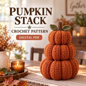 May include: A digital PDF crochet pattern titled PUMPKIN STACK featuring a stack of three orange crocheted pumpkins with a brown stem and two green leaves on top. The text PUMPKIN STACK CROCHET PATTERN DIGITAL PDF is clearly visible in the image.