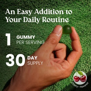 May include: A small, round, translucent green gummy held between fingers. Text reads: An Easy Addition to Your Daily Routine, 1 GUMMY PER SERVING, 30 DAY SUPPLY. A graphic of two red cherries with green leaves is labeled Cherry-Flavored.