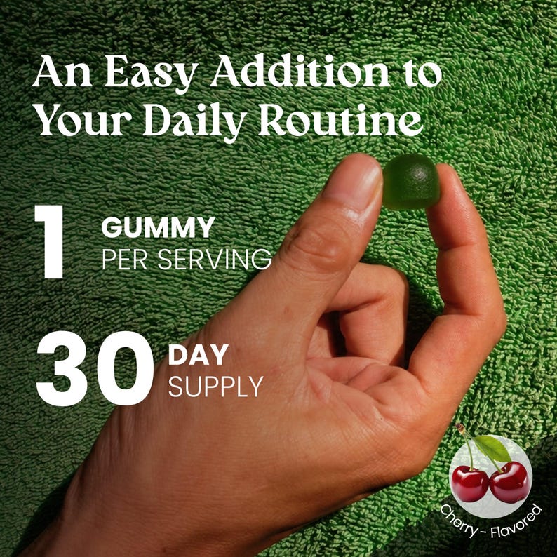 May include: A small, round, translucent green gummy held between fingers. Text reads: An Easy Addition to Your Daily Routine, 1 GUMMY PER SERVING, 30 DAY SUPPLY. A graphic of two red cherries with green leaves is labeled Cherry-Flavored.