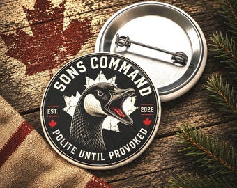Sons Command Canada Goose Button Pin: Polite Until Provoked Badge