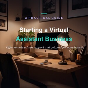 Può includere: Una copertina di libro intitolata A Practical Guide Starting a Virtual Assistant Business Offer remote admin support and get paid for your hours di Abdullah Bin Jaafar. L'immagine mostra una scrivania con un computer, una lampada, una pianta e un libro.