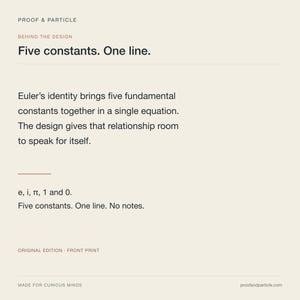 May include: A rectangular print on a light beige background featuring the text Proof & Particle, Behind the Design, Five constants. One line. It explains Euler's identity with the constants e, i, pi, 1, and 0, ending with Original Edition - Front Print.