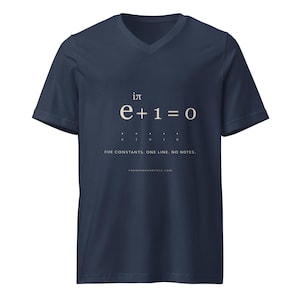 May include: A navy blue V-neck t-shirt featuring the mathematical equation e to the power of i pi plus 1 equals 0 in cream text. Below the equation are the letters e, i, pi, 1, 0 and the text FIVE CONSTANTS. ONE LINE. NO NOTES. PROOFANDPARTICLE.COM.
