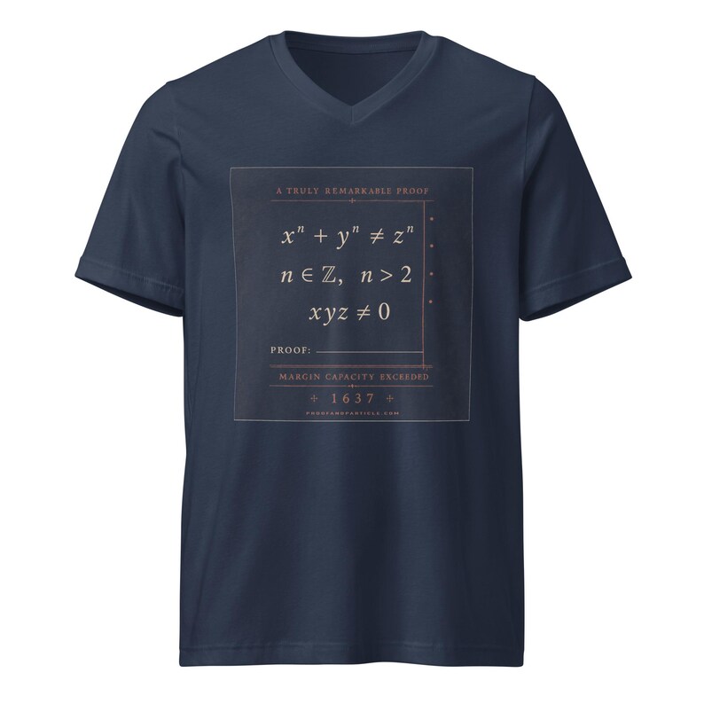 May include: A navy blue V-neck t-shirt featuring a square graphic with the text A TRULY REMARKABLE PROOF, the mathematical equation x^n + y^n &ne; z^n, n &isin; ℤ, n > 2, xyz &ne; 0, the word PROOF, MARGIN CAPACITY EXCEEDED, the year 1637, and a website URL.