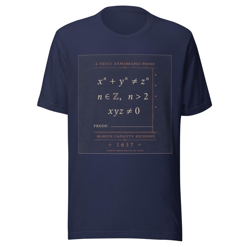 May include: A navy blue short-sleeve t-shirt featuring a square graphic with the text A TRULY REMARKABLE PROOF, mathematical equations including x^n + y^n &ne; z^n, n &isin; ℤ, n > 2, xyz &ne; 0, the word PROOF, MARGIN CAPACITY EXCEEDED, and 1637.