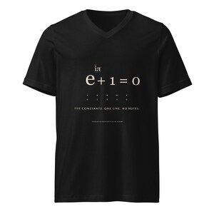 May include: A black V-neck t-shirt featuring the white mathematical Euler's identity equation e^i&pi; + 1 = 0. Below the equation are the letters e, i, &pi;, 1, 0 and the text FIVE CONSTANTS. ONE LINE. NO NOTES. with PROOFANDPARTICLE.COM at the bottom.