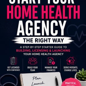 May include: A dark blue informational poster titled FROM CAREGIVER TO CEO START YOUR HOME HEALTH AGENCY THE RIGHT WAY. It features icons for licensing, team building, finance, and patient care, alongside a notebook with the handwritten text Plan. Launch. Impact.