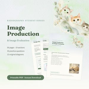 May include: A Radiography Student Series study guide titled Image Production & Image Evaluation. The document features watercolor cat illustrations, 56 pages, 19 sections, 30 practice questions, and 13 original diagrams. It is a printable PDF.