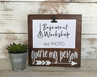 You're my Person Holz Fotoblock, Cliprahmen, Bilderrahmen, beste Freundin Geschenk, Brautjungfern Geschenk, rustikaler Rahmen, modernes Bauernhaus, Holzschild