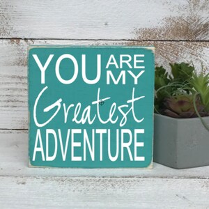 READY TO SHIP, You are my greatest adventure, hand painted wood sign, mini sign, nursery art, graduation gift, modern farmhouse, boho style