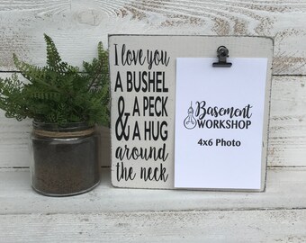 I love you a bushel and a peck - photo block - picture frame - wood sign - wood frame - farmhouse style - nursery decor - Mother's Day gift