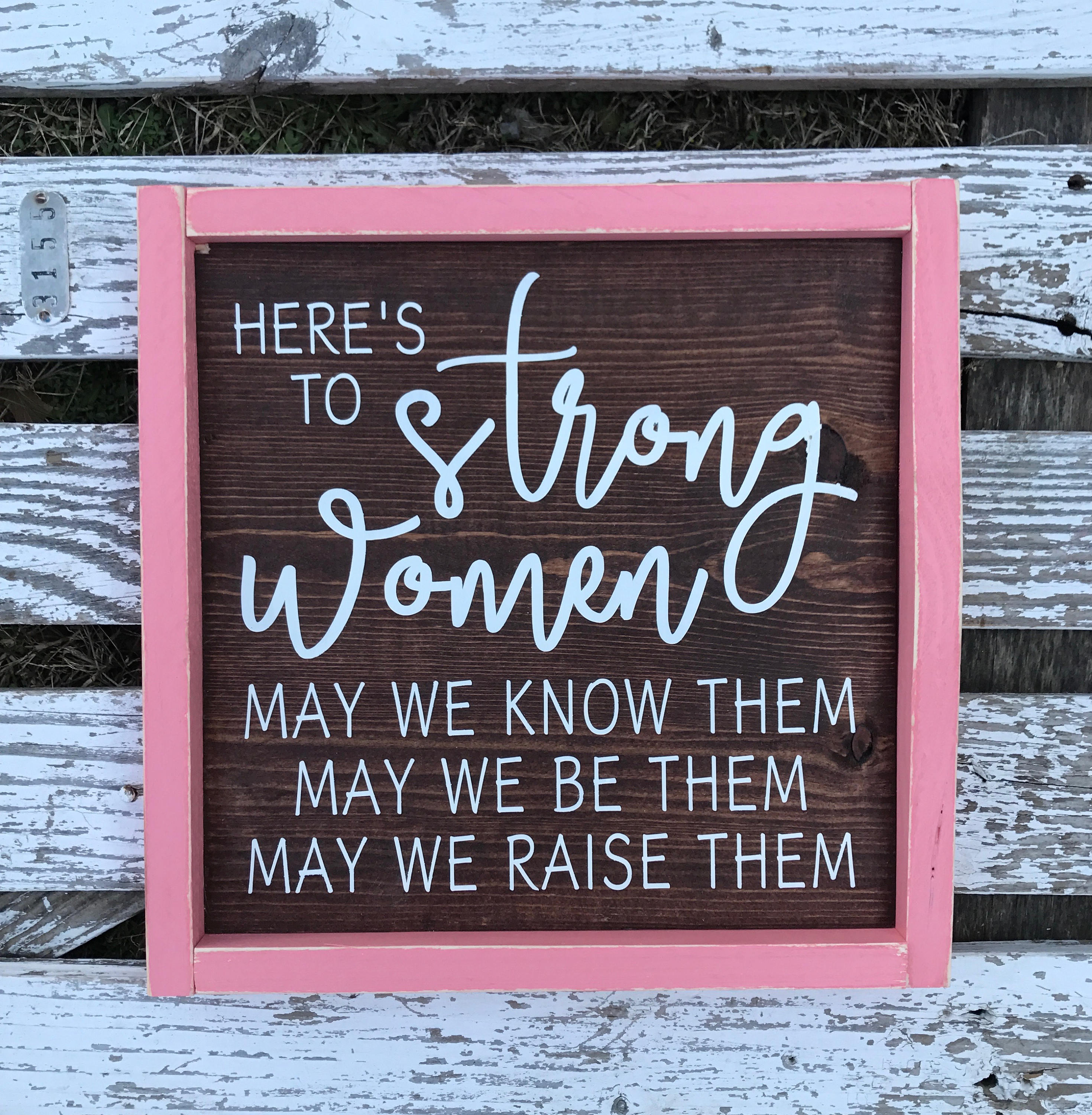 Raise Them Wooden Plaque Sign May We Know Them Be Them Here's To Strong Women 
