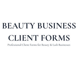 May include: A digital document titled BEAUTY BUSINESS CLIENT FORMS in large, bold, dark navy serif lettering, with the subtitle Professional Client Forms for Beauty & Lash Businesses in a smaller, lighter font centered below the main title.