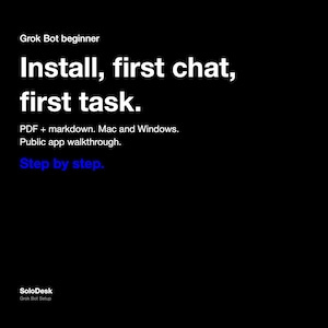 May include: A black graphic with white text reading Grok Bot beginner, Install, first chat, first task. PDF + markdown. Mac and Windows. Public app walkthrough. The text Step by step. is in blue. The bottom left displays SoloDesk Grok Bot Setup.