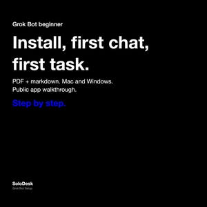 May include: A black graphic with white text reading Grok Bot beginner, Install, first chat, first task. PDF + markdown. Mac and Windows. Public app walkthrough. The text Step by step. is in blue. The bottom left displays SoloDesk Grok Bot Setup.