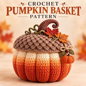May include: A crochet pumpkin basket pattern featuring a textured brown lid and a gradient orange pumpkin base. The lid is adorned with a curly stem, two maple leaves, and a small dangling pumpkin charm with green leaves.