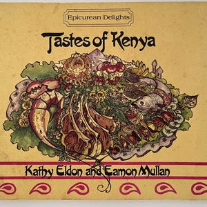 May include: A rectangular cookbook titled Tastes of Kenya by Kathy Eldon and Eamon Mullan. The tan cover features a colourful illustration of various food items including seafood, meat, and vegetables, with the text Epicurean Delights above.