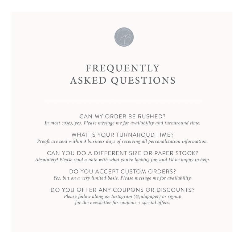 May include: A white background with black text outlining frequently asked questions about ordering, rush orders, turnaround time, size and paper stock options, custom orders, and coupons or discounts. The text includes the Instagram handle @julapaper.