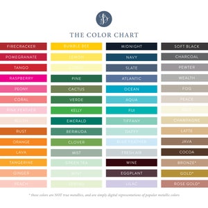 May include: Color chart with 18 rows of color swatches. Each row has two color swatches, one on the left and one on the right. The color swatches are labeled with names like Firecracker, Bumble Bee, Midnight, Soft Black, Pomegranate, Lemon, Navy, Charcoal, Tango, Citrus, Slate, Pewter, Raspberry, Pine, Atlantic, Wealth, Peony, Cactus, Ocean, Fog, Coral, Verde, Aqua, Peace, Pink Feather, Kelly, Fiji, Blush, Emerald, Tiffany, Champagne, Rust, Bermuda, Daffy, Latte, Orange, Clover, Blue Feather, Java, Lava, Mist, Fresh Air, Cocoa, Tangerine, Green Tea, Wine, Bronze, Ginger, Mint, Eggplant, Gold, Peach, Spring, Lilac, Rose Gold. The text at the bottom of the chart says "*these colors are NOT true metallics, and are simply digital representations of popular metallic colors"