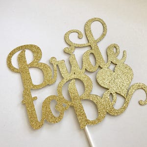 Bridal Shower Cake Topper, Bridal Shower Decorations, Bride To Be cake topper, Gold Bride to Be Cake Topper image 4