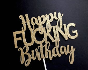 Birthday Cake Topper Funny, Birthday Cake Toppers, Birthday Cake Topper, Happy Fucking Birthday cake topper, Birthday Party Decorations