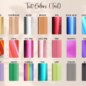 May include: A color chart titled Text Colors (Foil) displaying twenty-one rectangular swatches of metallic foil in various shades including gold, champagne, silver, bronze, red, royal blue, light blue, orange, coral, hot pink, light pink, pink, magenta, purple, lilac, green, rainbow, teal, lime, pewter, and black.