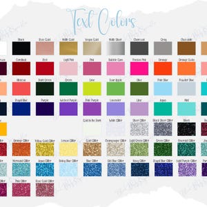 May include: A color chart titled Text Colors displaying a grid of various solid and glitter color swatches. The solid colors include white, black, rose gold, gold, silver, charcoal, gray, brown, tan, red, pink, orange, green, blue, and purple shades.