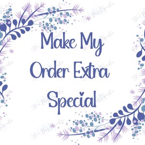 Please make my order extra special