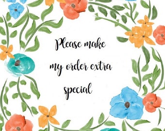 Please make my order extra special