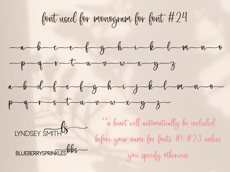 May include: A digital font chart displaying lowercase letters in a cursive script labeled font #24. The image includes the text: font used for monogram for font #24, LYNDSEY SMITH ls, BLUEBERRYSPRINKLES bbs, and a heart will automatically be included.