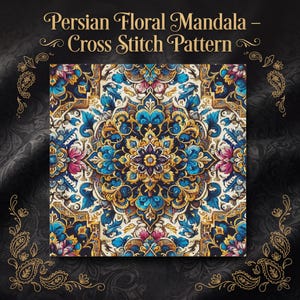 May include: A square cross stitch pattern titled Persian Floral Mandala - Cross Stitch Pattern. The design features a symmetrical, intricate mandala with deep blue, gold, and magenta floral motifs on a cream background, framed by gold paisley.