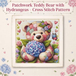 Patchwork Teddy Bear with Hydrangeas Cross Stitch Pattern Cute Floral Animal Needlepoint Chart PDF