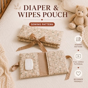 Op de afbeelding: Een naaipatroon voor een luier- en billendoekjesetui van beige bloemenstof met een bruin lint. Het etui is gevouwen en open afgebeeld, inclusief een wit doosje voor billendoekjes. Tekst: DIAPER & WIPES POUCH, SEWING PATTERN, FULL VIDEO TUTORIAL.
