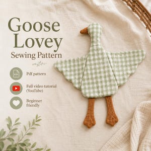 May include: A fabric goose lovey sewing pattern featuring a green and white gingham body with orange feet and a beak. The text reads Goose Lovey Sewing Pattern, Pdf pattern, Full video tutorial (YouTube), and Beginner friendly.