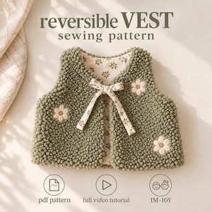May include: A reversible vest sewing pattern featuring a sage green textured fabric with white flower embroidery and a front tie closure. The interior lining has a floral print. Text includes: reversible VEST sewing pattern, pdf pattern, full video tutorial, 1M-10Y.