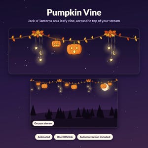 May include: A digital overlay titled Pumpkin Vine featuring jack-o'-lanterns on a leafy vine with hanging stars and moons. The graphic includes text stating Jack-o'-lanterns on a leafy vine, across the top of your stream, On your stream, Animated, One OBS link, and Autumn version included.