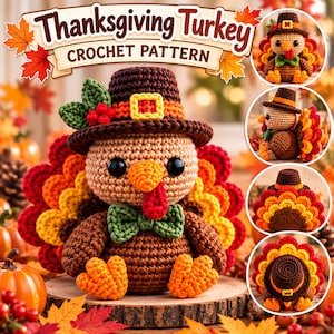 Puede incluir: Un patrón de ganchillo para un pavo de Acción de Gracias que presenta un juguete de pavo relleno con un sombrero marrón con hebilla amarilla, una pajarita verde y una cola colorida de plumas rojas, naranjas y amarillas. El texto dice Thanksgiving Turkey CROCHET PATTERN.