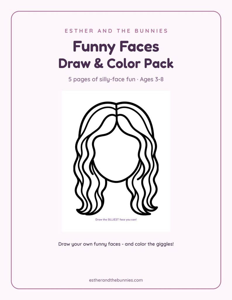 May include: A digital coloring activity sheet titled Esther and the Bunnies Funny Faces Draw & Color Pack. It features a black and white line drawing of a head with wavy hair and the text Draw the SILLIEST face you can! below the head.