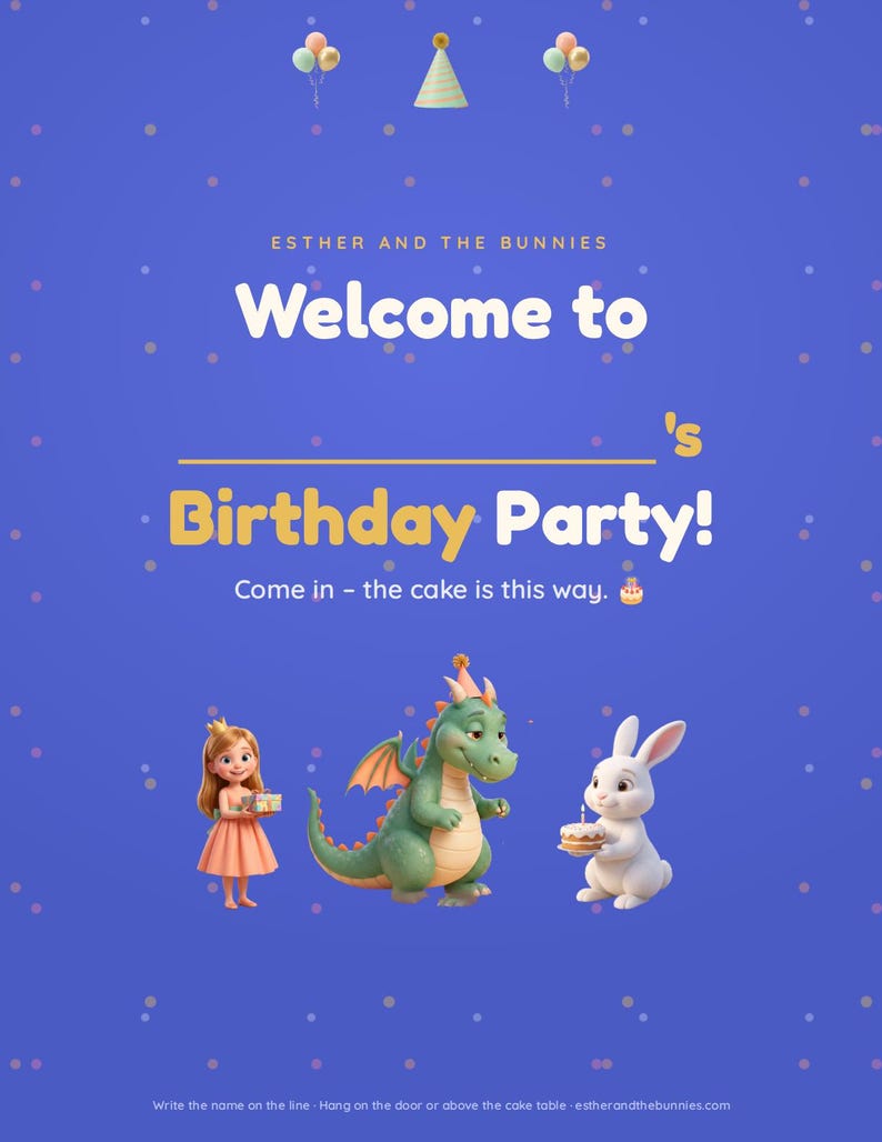 May include: A blue birthday party sign featuring the text Esther and the Bunnies, Welcome to, Birthday Party!, and Come in - the cake is this way. The design includes a party hat, balloons, a girl with a gift, a green dragon, and a white rabbit.