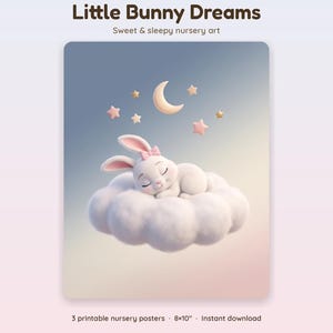 May include: A digital art print titled Little Bunny Dreams by Esther and the Bunnies. It features a white bunny with a pink bow sleeping on a fluffy cloud under a crescent moon and stars. The text includes 3 printable nursery posters 8x10 inches.