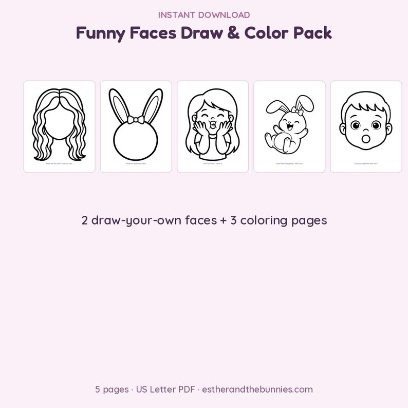 May include: A digital Funny Faces Draw & Color Pack featuring five black and white printable pages. The set includes two draw-your-own face templates and three coloring pages with illustrations of a person, a bunny, and a child's face.