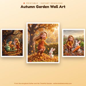 May include: Three digital prints titled Autumn Garden Wall Art featuring a girl with long blonde hair in an orange dress and yellow sweater. One shows her with a green dragon, another jumping in autumn leaves with a white rabbit, and one with a rabbit holding a large carrot. From the storybook Esther and the Thankful Garden.