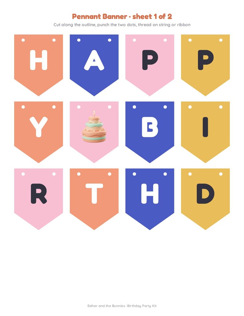 May include: A printable pennant banner sheet labeled Pennant Banner - sheet 1 of 2. It features twelve colorful flags in peach, blue, pink, and yellow, each with two punch holes. The flags display the letters H, A, P, P, Y, B, I, R, T, H, D and a cake.