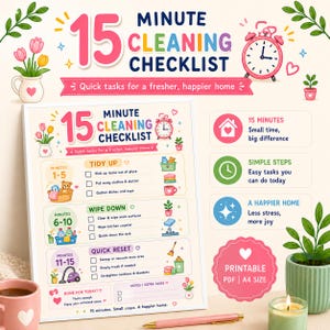 May include: A printable 15 Minute Cleaning Checklist document featuring colourful illustrations of flowers, a clock, and cleaning supplies. The text includes sections for Tidy Up, Wipe Down, and Quick Reset with checkboxes for daily tasks and a notes section.